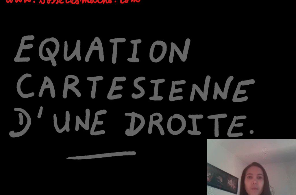 Equation cartésienne d’une droite [Vidéo](Seconde)