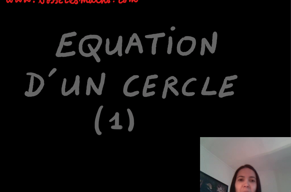 Equation d’un cercle [Vidéo](Première)