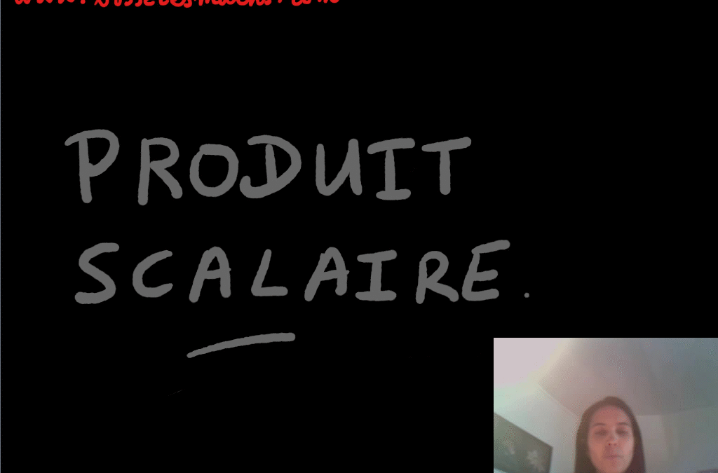 Produit scalaire [Vidéo] (Première)