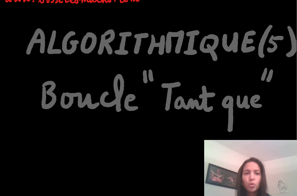 Algorithmique – Partie 5 [Vidéo]