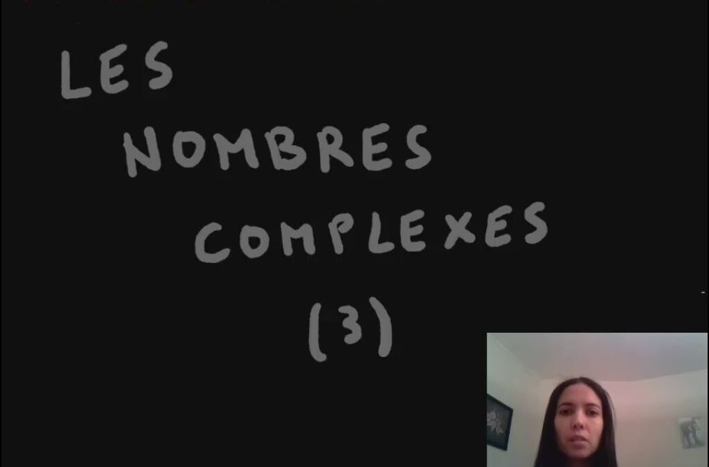 Les nombres complexes – Partie 3 [Vidéo] (Terminale)