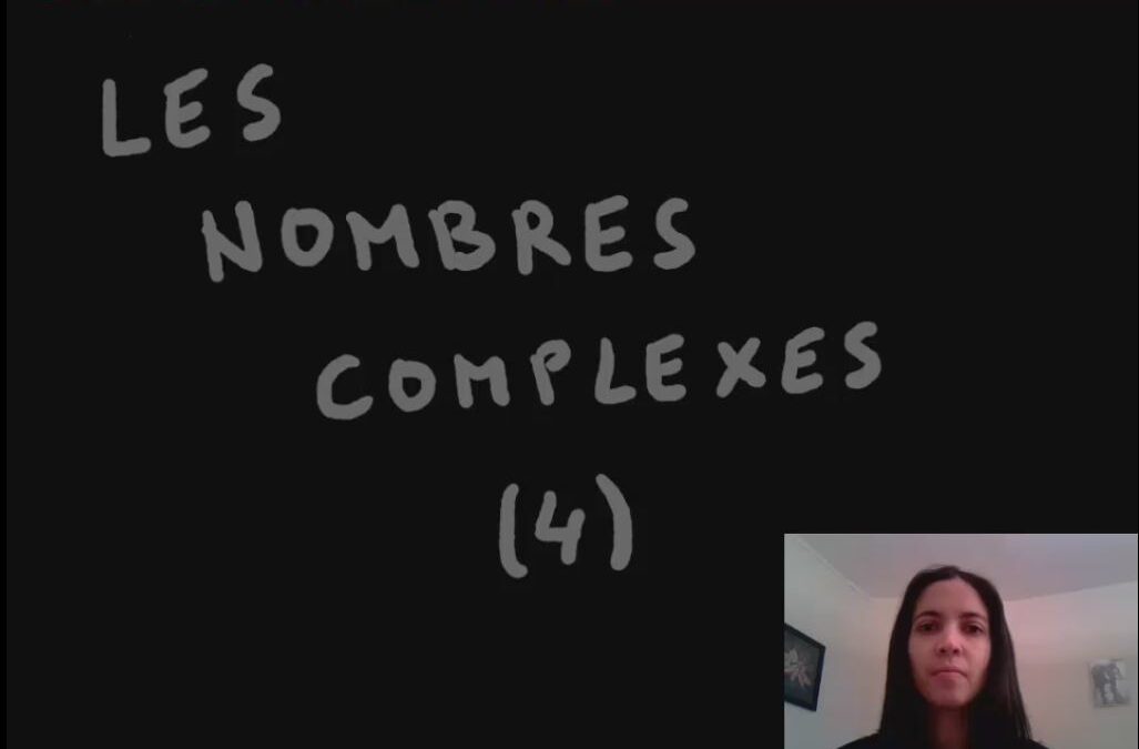 Les nombres complexes – Partie 4 [Vidéo] (Terminale)