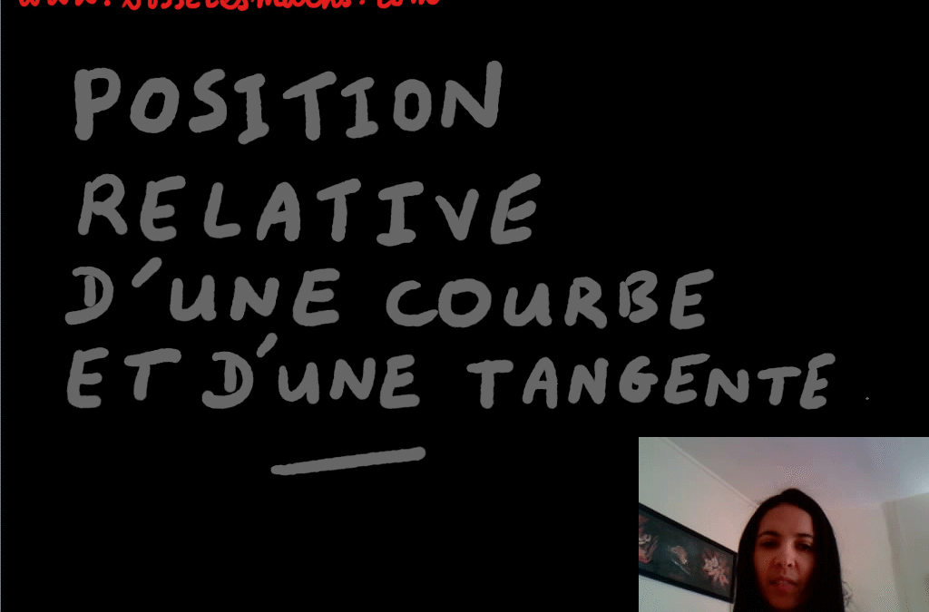 Position relative d’une courbe et d’une tangente [Vidéo] (Première)