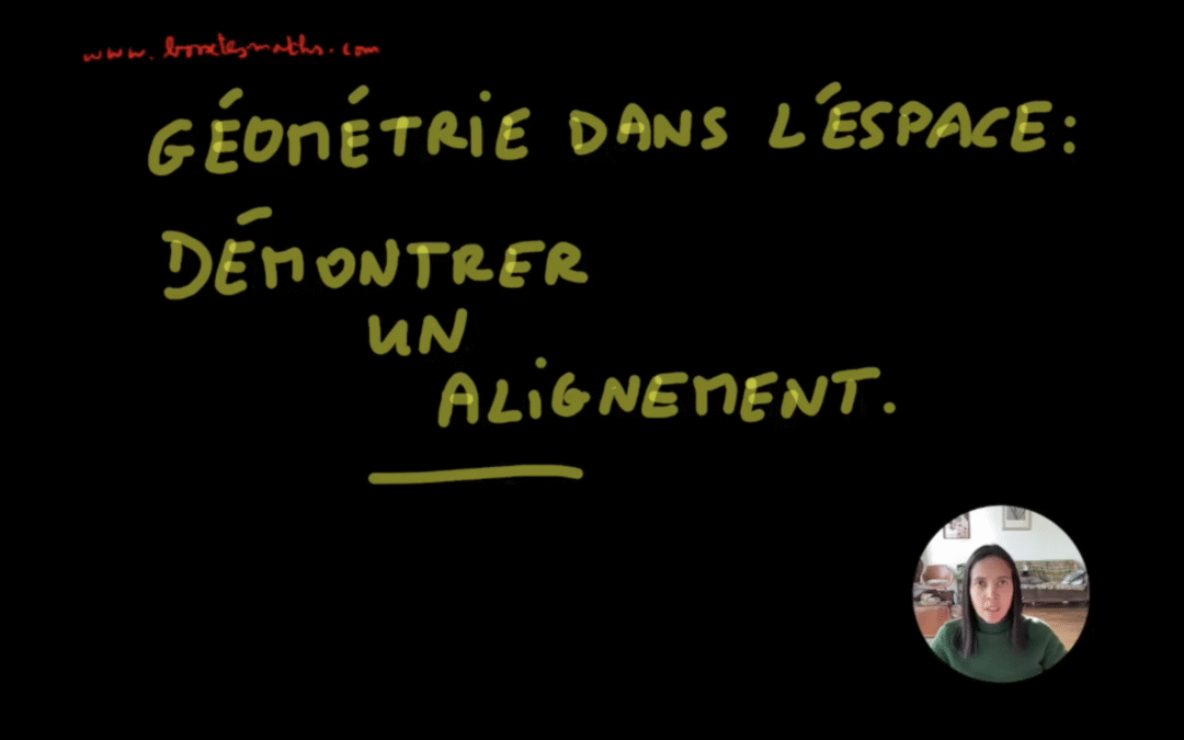 Géométrie dans l’espace (1ère partie) : montrer que 3 points sont alignés [Vidéo](Terminale)