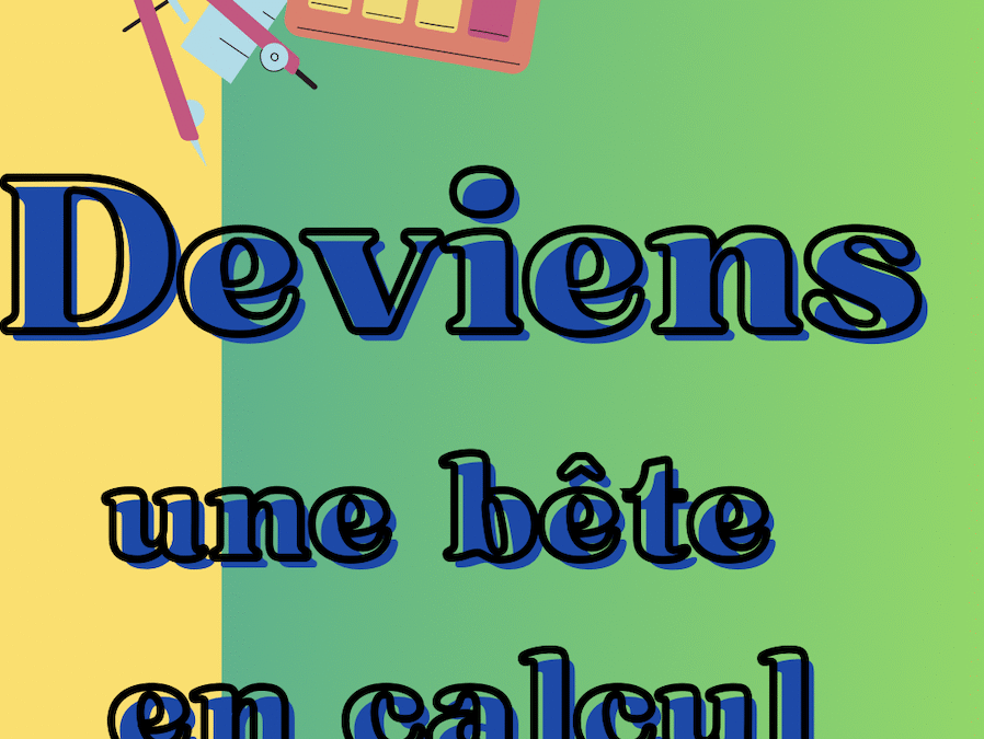 Comment devenir fort.e en calcul ?