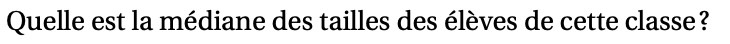 Quelle est la mediane des tailles des eleves de cette classe